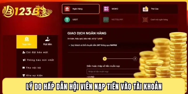 Lý do hấp dẫn hội viên nạp tiền vào tài khoản